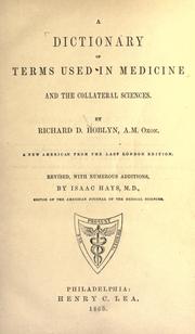 A dictionary of terms used in medicine and the collateral sciences by Richard D. Hoblyn