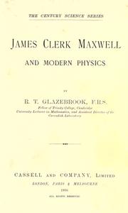 James Clerk Maxwell and modern physics by Glazebrook, Richard Sir