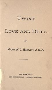 Cover of: Twixt love and duty. by William Chambers Bartlett