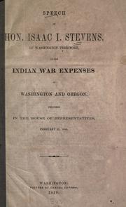 Cover of: Speech of Hon. Isaac I. Stevens, of Washington Territory: on the Indian war expenses of Washington and Oregon.