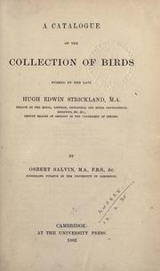 Cover of: A catalogue of the collection of birds formed by the late Hugh Edwin Strickland.