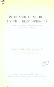 Cover of: On gunshot injuries to the blood-vessels: founded on experience gained in France during the Great War, 1914-1918.