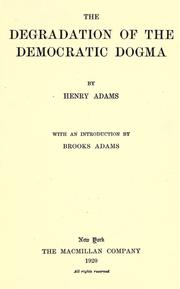 Cover of: The degradation of the democratic dogma by Henry Adams
