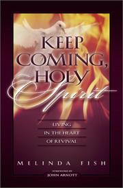 Cover of: Keep Coming, Holy Spirit: Living in the Heart of Revival