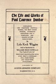 Cover of: The life and works of Paul Laurence Dunbar: ... and a complete biography of the famous poet