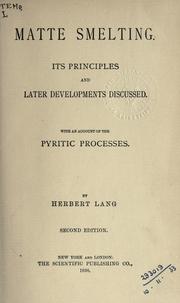 Cover of: Matte smelting: its principles and later developments discussed, with an account of the pyritic processes.