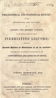 Cover of: A philosophical and statistical history of the inventions and customs of ancient and modern nations in the manufacture and use of inebriating liquors by Samuel Morewood