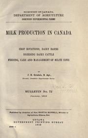 Cover of: Milk production in Canada: crop rotations, dairy barns, breeding dairy cattle, feeding, care and management of milch cows.