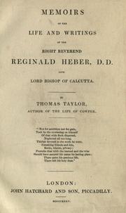 Cover of: Memoirs of the life and writings of the Right Reverend Reginald Heber, D.D., late Lord Bishop of Calcutta by Taylor, Thomas