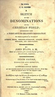 Cover of: A sketch of the denominations of the Christian world: accompanied with a persuasive to religious moderation to which is prefixed an account of atheism, deism, theophilanthropism, Judaism, Mahometanism, and Christianity.