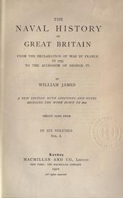 Cover of: The naval history of Great Britain, from the declaration of war by France in 1793, to the accession of George IV by James, William