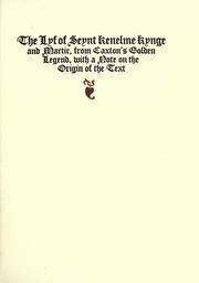 Cover of: The Lyf of Seynt Kenelme, kynge and martir: from Caxton's Golden Legend, with a note on the origin of the text.