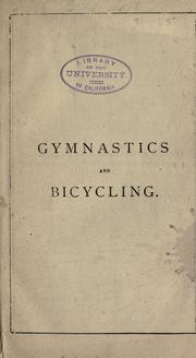 Cover of: Bicycling, Gymnastics: walking, running, and leaping: with chapters on training, rowing, swimming, and cricket.