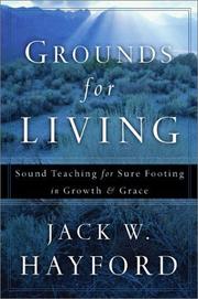 Cover of: Grounds for living by Jack W. Hayford