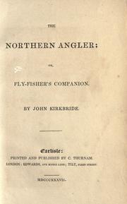 Cover of: The northern angler by John Kirkbride