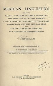 Cover of: Mexican linguistics including nauatl or Mexican in Aryan phonology: the primitive Aryans of America, a Mexican-Aryan comparative vocabulary, morphology and the Mexican verb, and the Mexican-Aryan sibilants