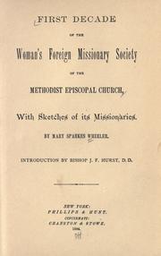 First decade of the Woman's Foreign Missionary Society of the Methodist Episcopal Church by Mary Sparkes Wheeler