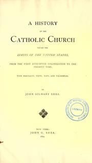 Cover of: A history of the Catholic Church within the limits of the United States, from the first attempted colonization to the present time
