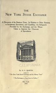 Cover of: The New York Stock Exchange: a discussion of the business done, its relation to other business, to investment, speculation and gambling