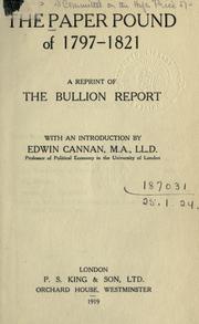 Cover of: The paper pound of 1797-1821.: A reprint of the bullion report; with an introd. by Edwin Cannan.