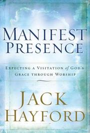 Cover of: Manifest Presence: Expecting a Visitation of Gods Grace Through Worship