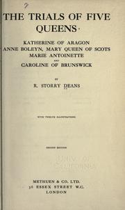 Cover of: The trials of five queens: Katherine of Aragon, Anne Boleyn, Mary, queen of Scots, Marie Antoinette and Caroline of Brunswick