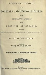 Cover of: General index to the journals and sessional papers of the Legislative Assembly of the province of Ontario: from the session of 1867-68 to, and inclusive of the session of 1888, 31 to 51 Victoria