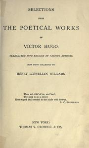 Cover of: Selections, chiefly lyrical, from the poetical works of Victor Hugo.: Tr. into English by various authors.  Now first collected by Henry Llewllyn Williams.