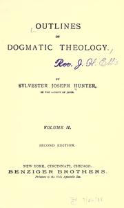 Outlines of dogmatic theology by Sylvester Joseph Hunter