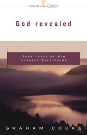 Cover of: God Revealed: Your Image Of Him Changes Everything (Cooke, Graham. Being With God.)