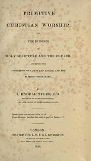 Cover of: Primitive christian worship, or, The evidence of Holy Scripture and the church, concerning the invocation of saints and angels, and the blessed Virgin Mary