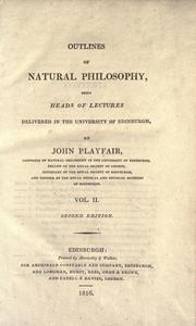 Cover of: Outlines of natural philosophy: being heads of lectures delivered in the University of Edinburgh
