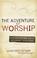 Cover of: The adventure of worship