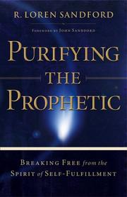 Cover of: Purifying the Prophetic: Breaking Free from the Spirit of Self-Fulfillment