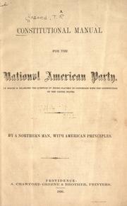 Cover of: A constitutional manual for the national American party: in which is examined the question of Negro slavery in connexion with the Constitution of the United States