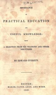 Cover of: Importance of practical education and useful knowledge: being a selection from his orations and other discourses