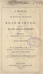 A manual of the principles and practice of road-making by W. M. Gillespie