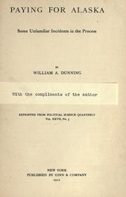 Cover of: Paying for Alaska, some unfamiliar incidents in the process by William Archibald Dunning