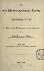 Cover of: Die Geschichte der Quellen und Literatur des canonischen Rechts von Gratian bis auf die Gegenwart by Johann Friedrich von Schulte