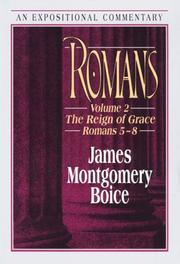 Cover of: Romans: The Reign of Grace Romans 5:1-8:39 (Expositional Commentary) by James Montgomery Boice