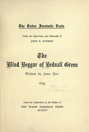 Cover of: Blind beggar of Bednall Green: mentioned by Henslowe, 1600; date of this the earliest known edition, 1659 (B.M. 644. d. 77 & 161. i. 3) reproduced in facsimile, 1914.