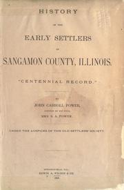 History of the early settlers of Sangamon County, Illinois by John Carroll Power