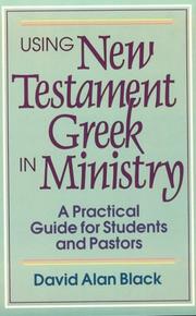 Cover of: Using New Testament Greek in ministry: a practical guide for students and pastors