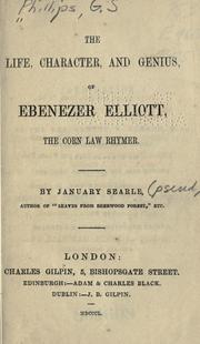 Cover of: The life, character, and genius of Ebenezer Elliot: the corn law rhymer