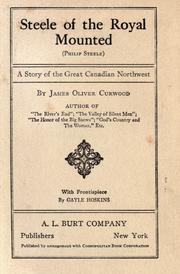 Cover of: Steele of the Royal Mounted (Philip Steele) by James Oliver Curwood
