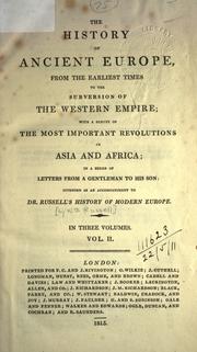 Cover of: The history of ancient Europe: from the earliest times to the subversion of the Western Empire, with a survey of the most important revolutions in Asia and Africa, in a series of letters from a gentleman to his son, intended as an accompaniment to Dr. Russell's History of modern Europe.