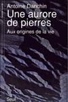 Cover of: Une Aurore de Pierres: Aux origines de la vie