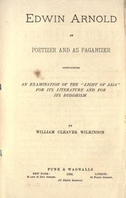 Cover of: Edwin Arnold as poetizer and as paganizer: containing an examination of the Light of Asia for its literature and for its Buddhism