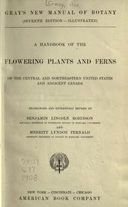 Cover of: Gray's new manual of botany (7th ed.--illustrated): A handbook of the flowering plants and ferns of the central and northeastern United States and adjacent Canada