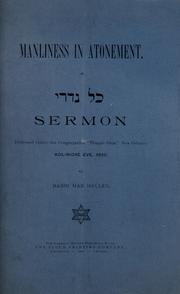 Cover of: Manliness in atonement: a sermon delivered before the congregation "Temple Sinai" New Orleans Kol-Nidre Eve, 5652